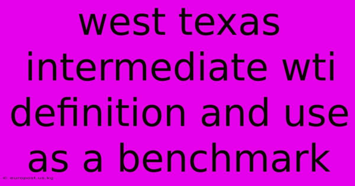 West Texas Intermediate Wti Definition And Use As A Benchmark