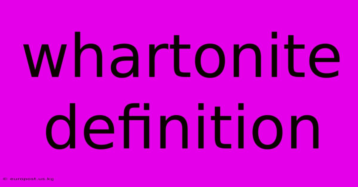 Whartonite Definition