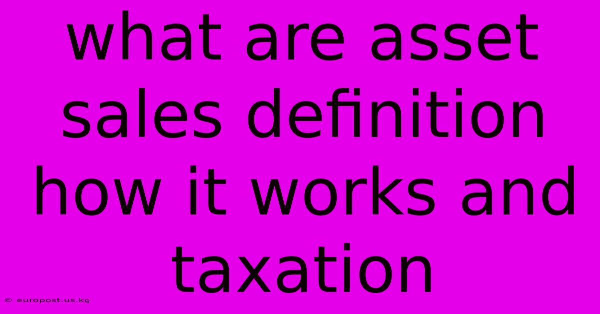 What Are Asset Sales Definition How It Works And Taxation