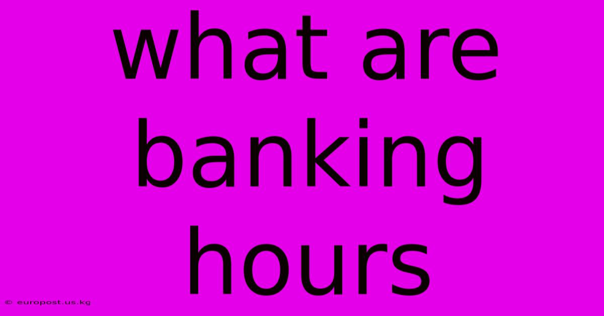 What Are Banking Hours