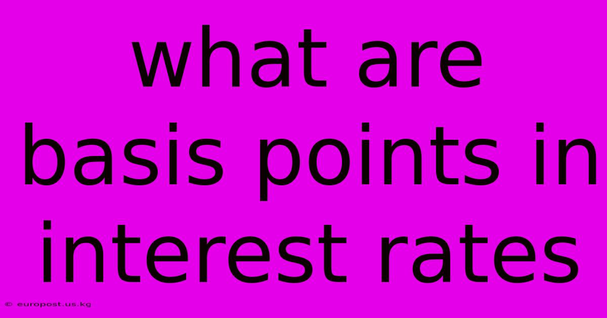 What Are Basis Points In Interest Rates