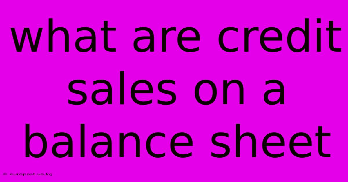 What Are Credit Sales On A Balance Sheet