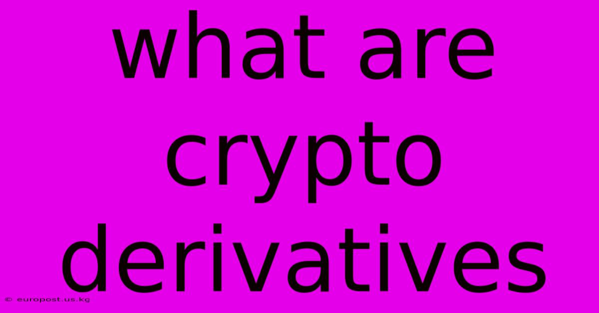 What Are Crypto Derivatives