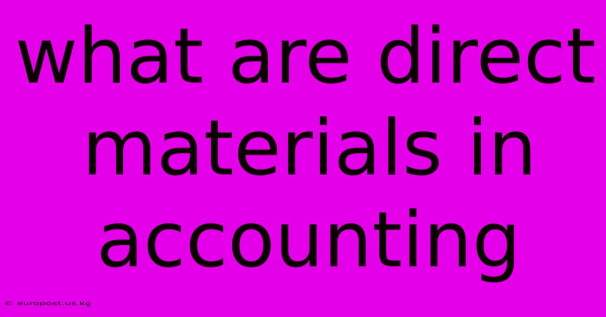 What Are Direct Materials In Accounting