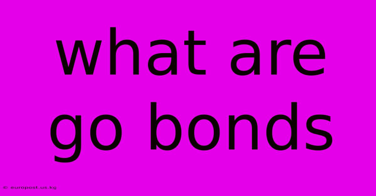 What Are Go Bonds