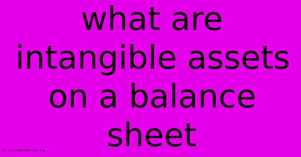 What Are Intangible Assets On A Balance Sheet