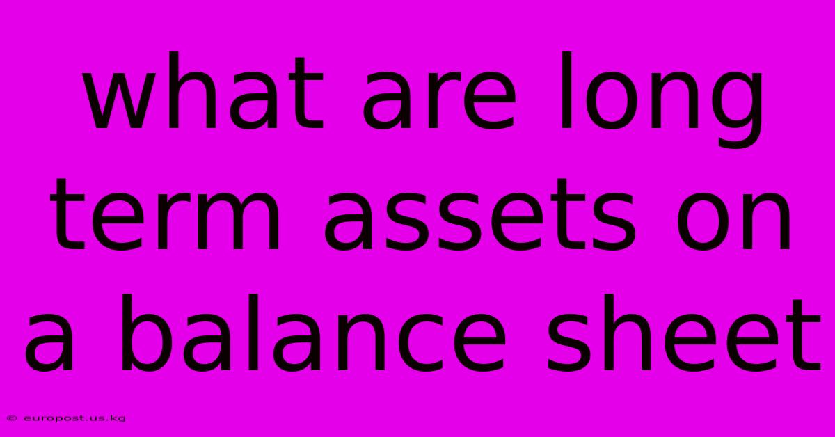 What Are Long Term Assets On A Balance Sheet