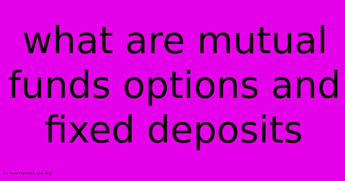 What Are Mutual Funds Options And Fixed Deposits