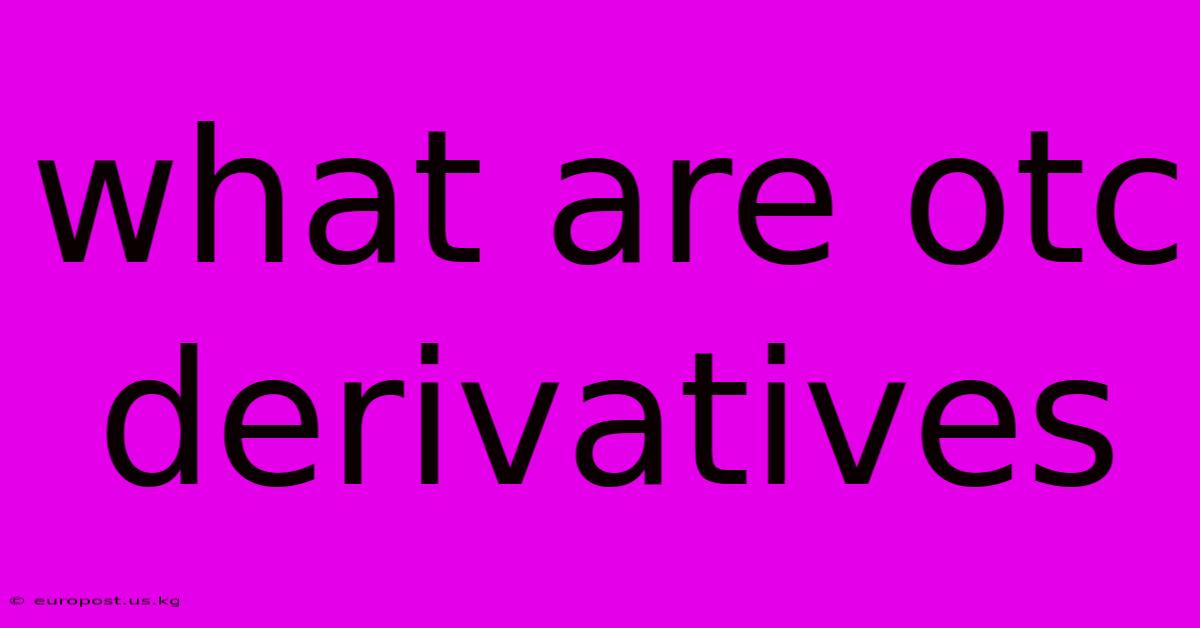 What Are Otc Derivatives