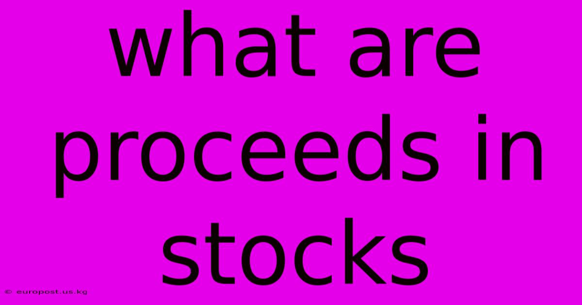 What Are Proceeds In Stocks