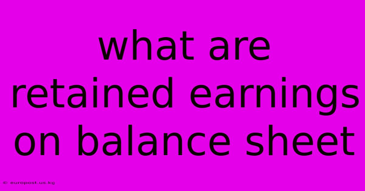 What Are Retained Earnings On Balance Sheet