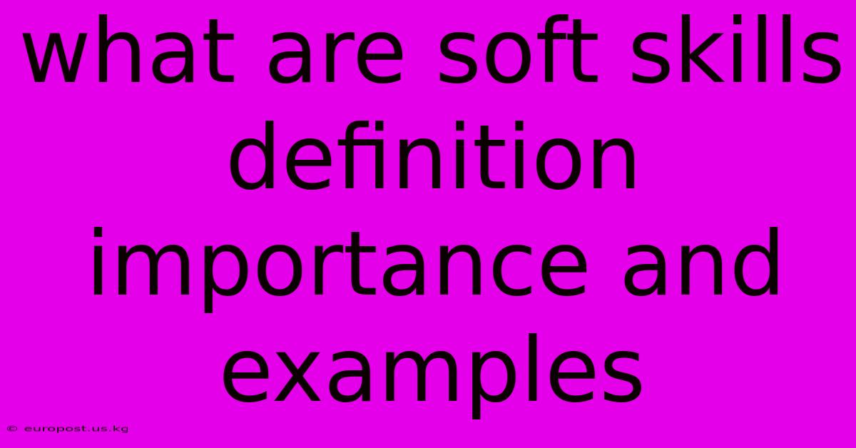 What Are Soft Skills Definition Importance And Examples