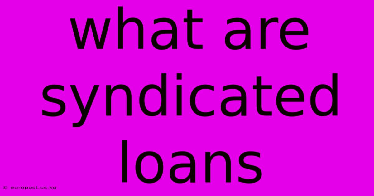 What Are Syndicated Loans