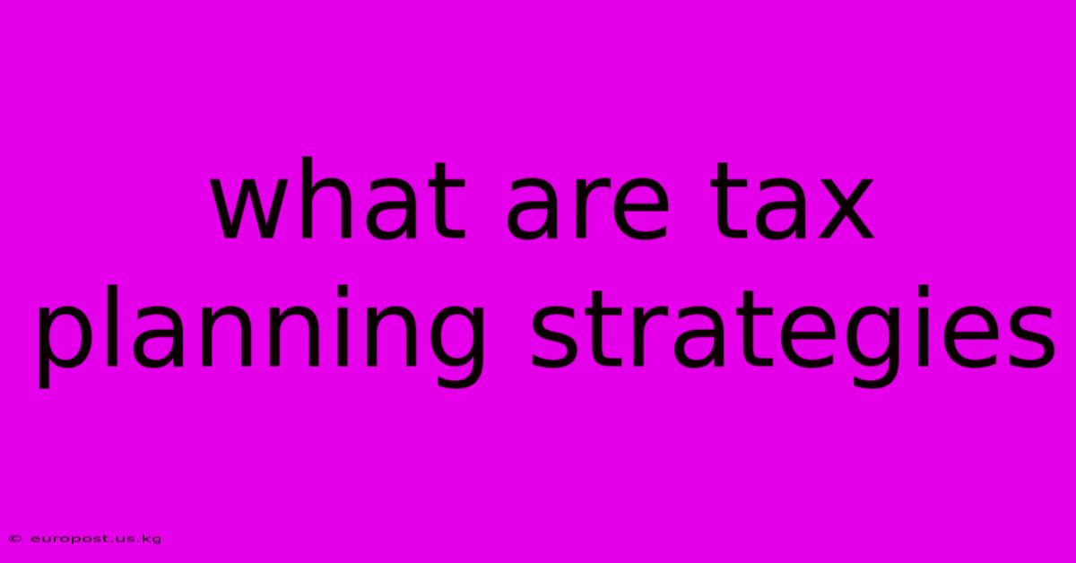 What Are Tax Planning Strategies