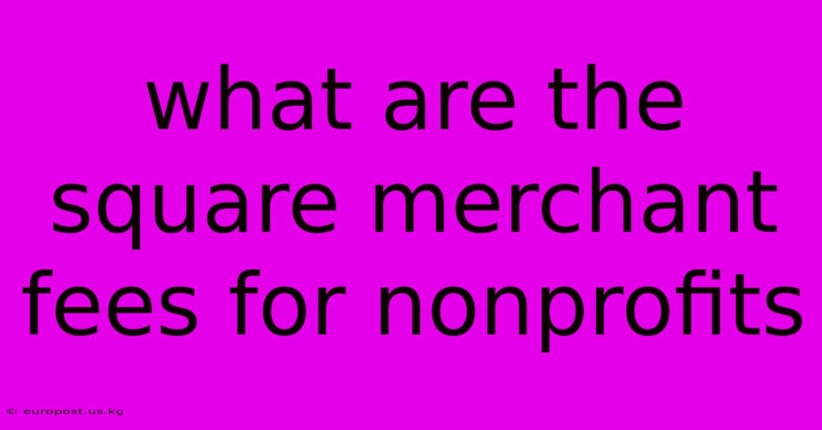 What Are The Square Merchant Fees For Nonprofits