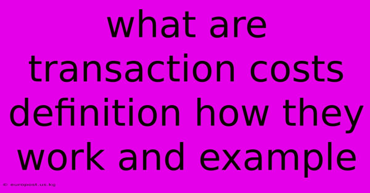 What Are Transaction Costs Definition How They Work And Example