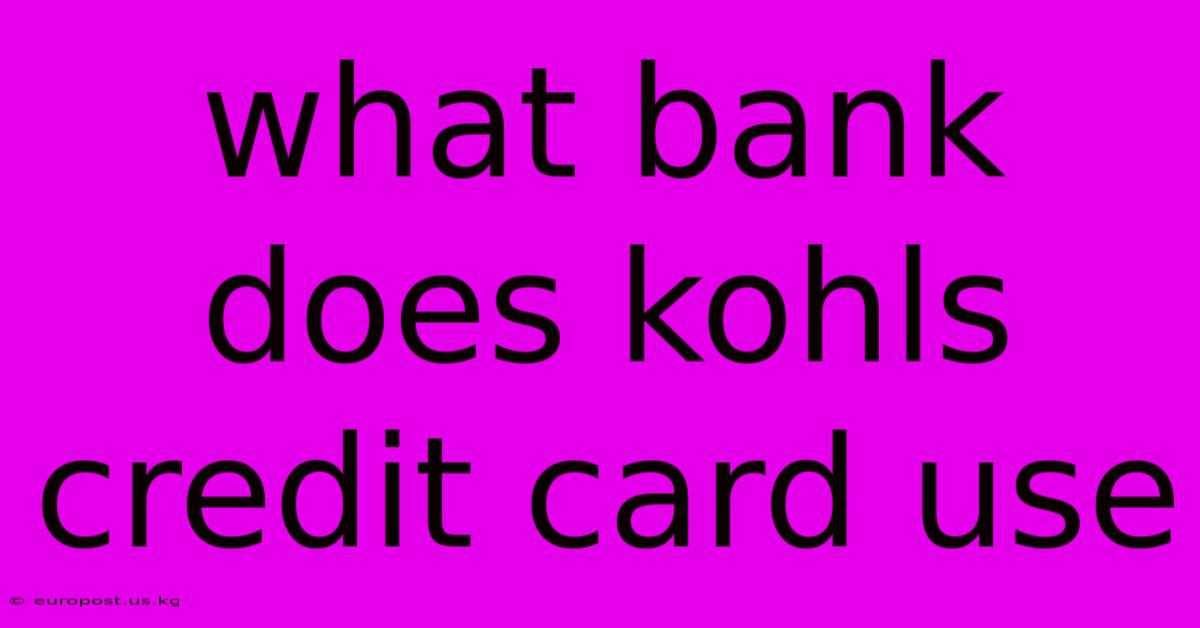 What Bank Does Kohls Credit Card Use