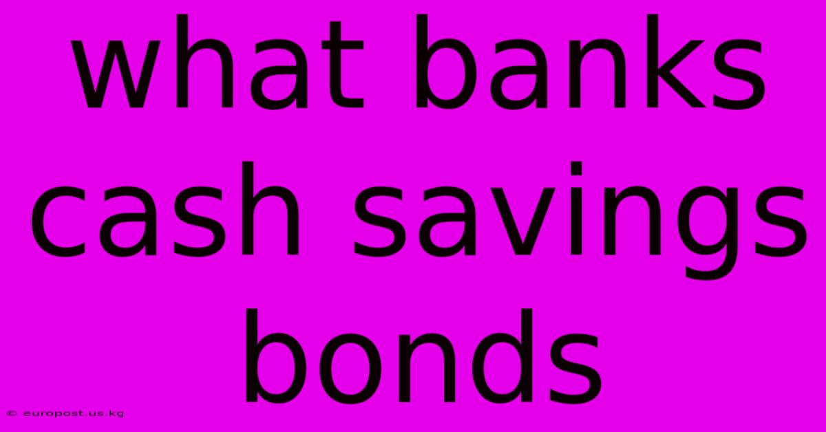 What Banks Cash Savings Bonds