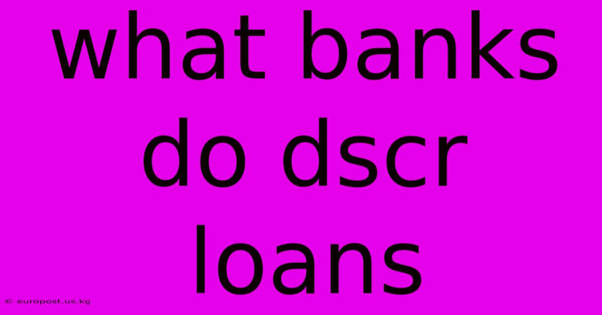 What Banks Do Dscr Loans