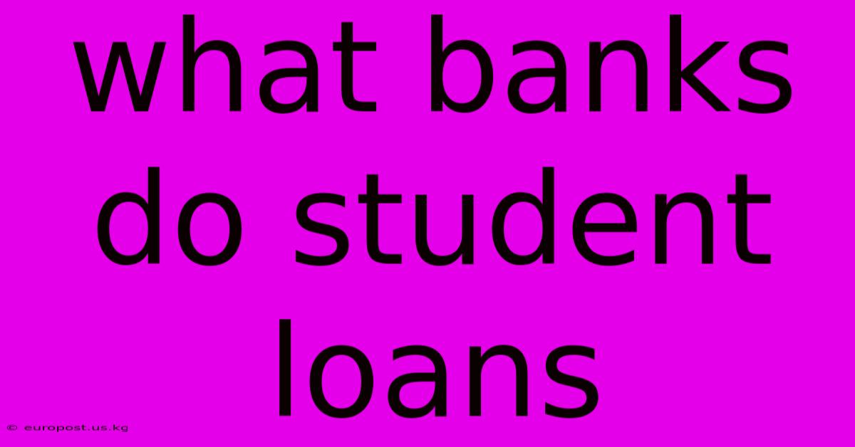 What Banks Do Student Loans