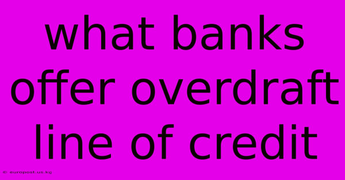 What Banks Offer Overdraft Line Of Credit