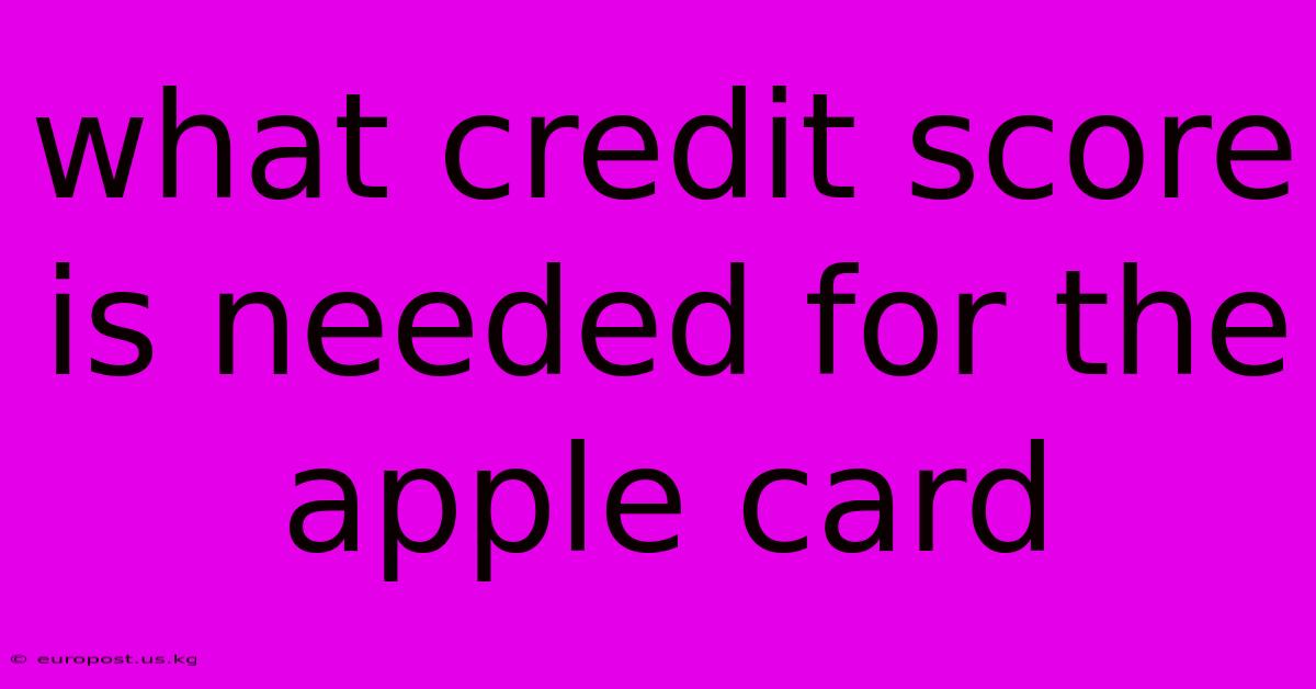 What Credit Score Is Needed For The Apple Card