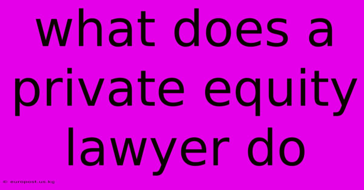 What Does A Private Equity Lawyer Do