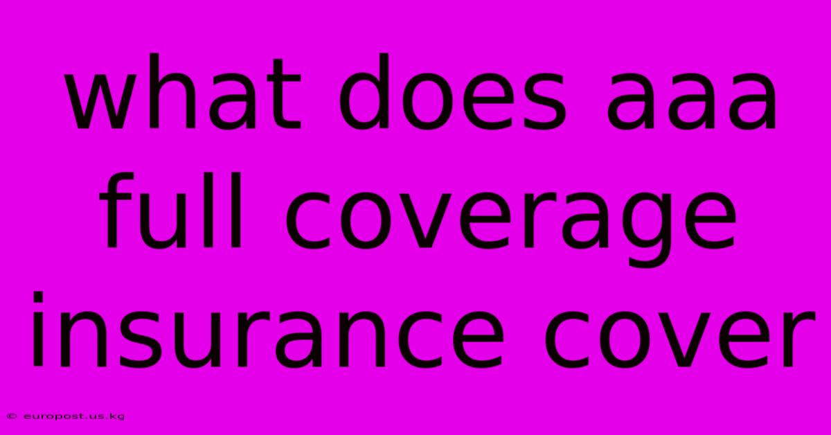 What Does Aaa Full Coverage Insurance Cover