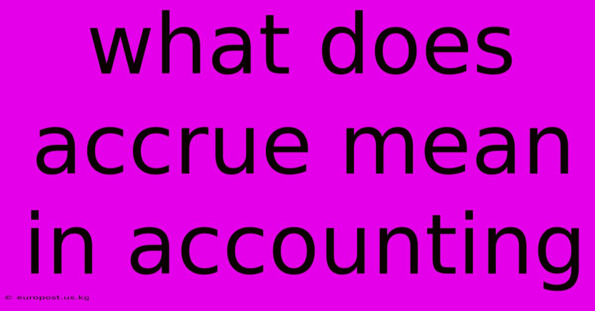 What Does Accrue Mean In Accounting