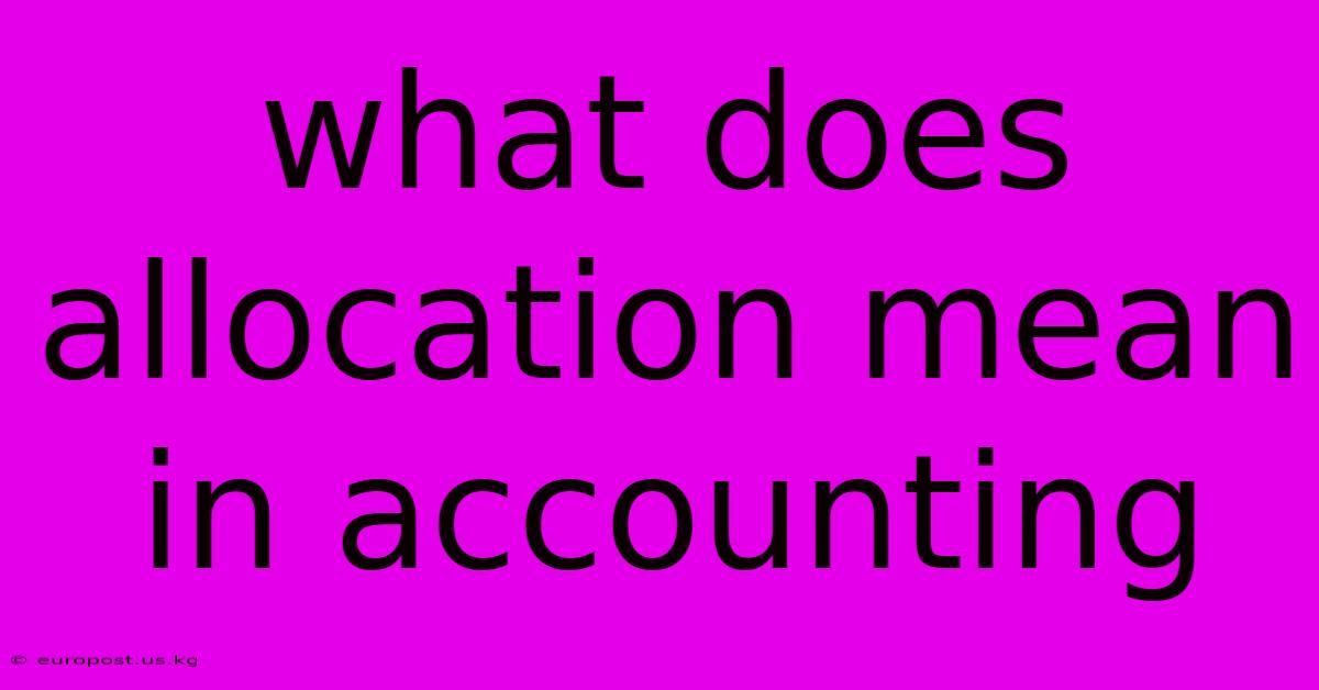 What Does Allocation Mean In Accounting