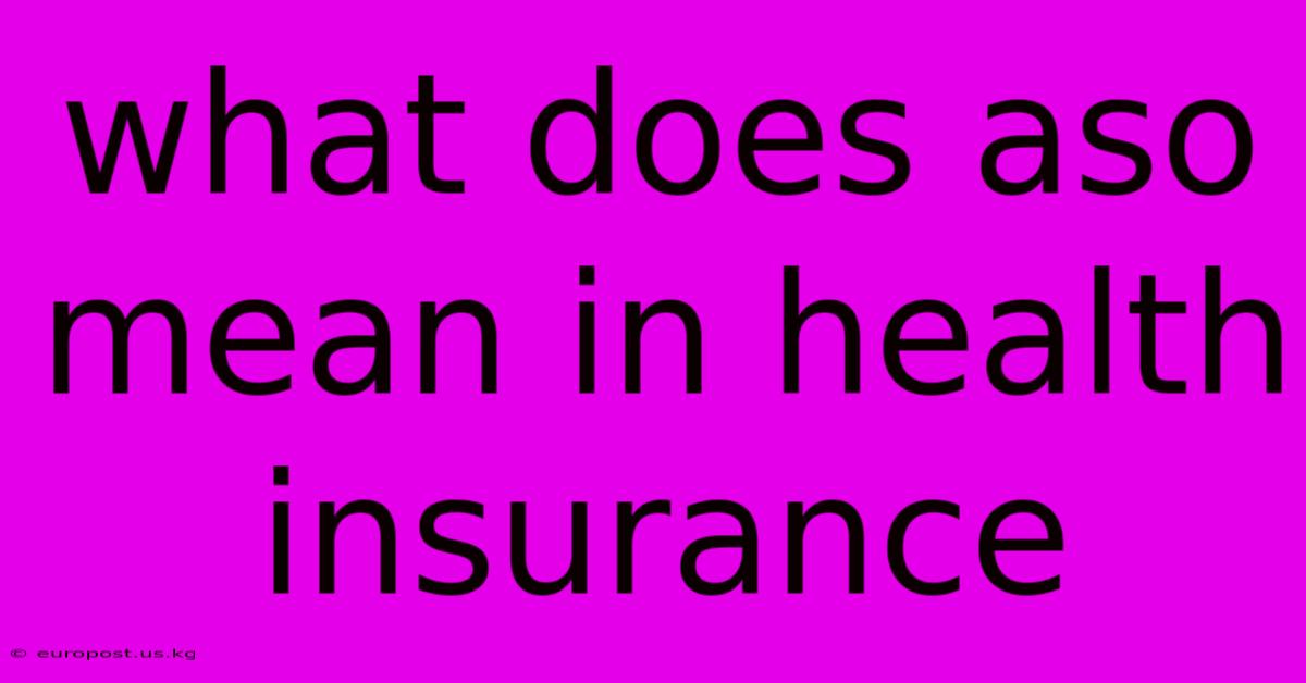 What Does Aso Mean In Health Insurance