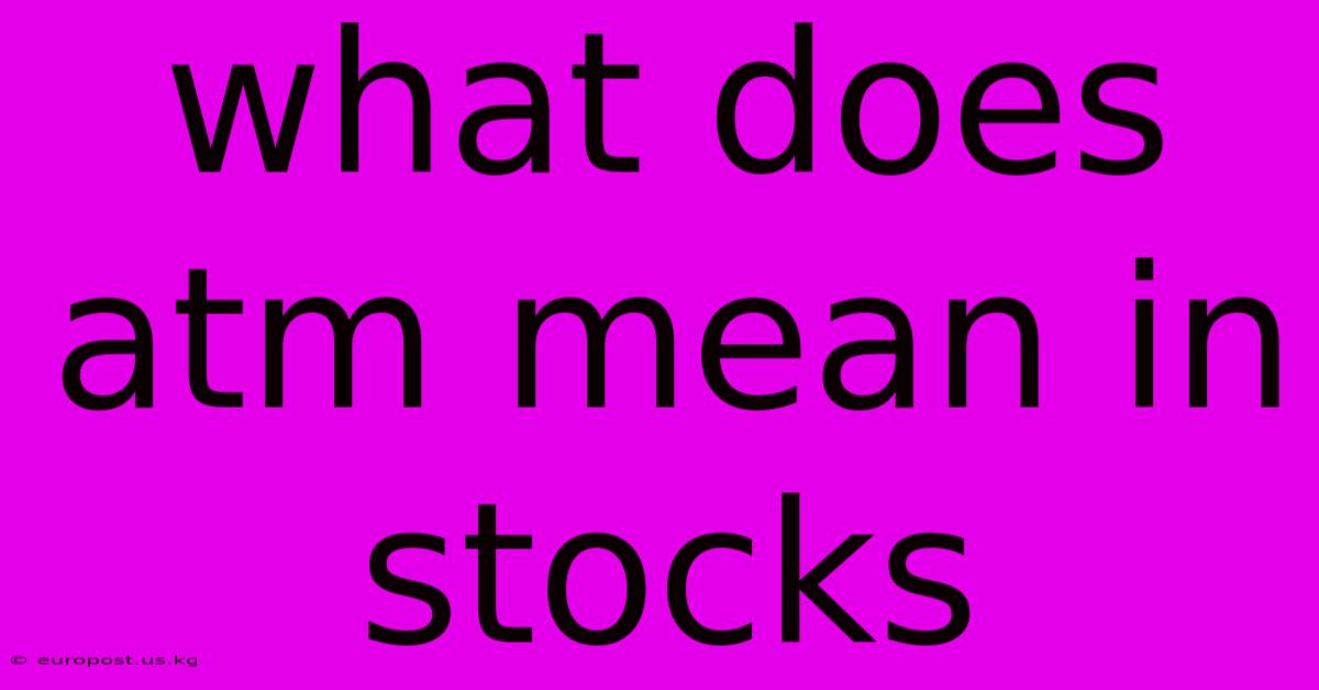 What Does Atm Mean In Stocks