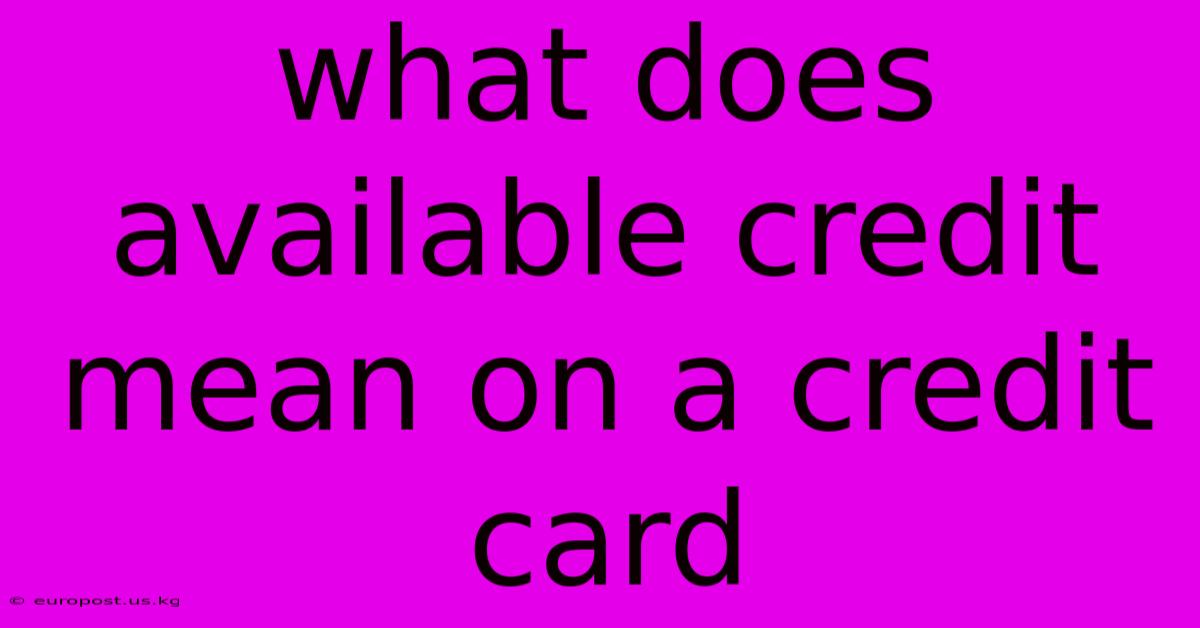 What Does Available Credit Mean On A Credit Card