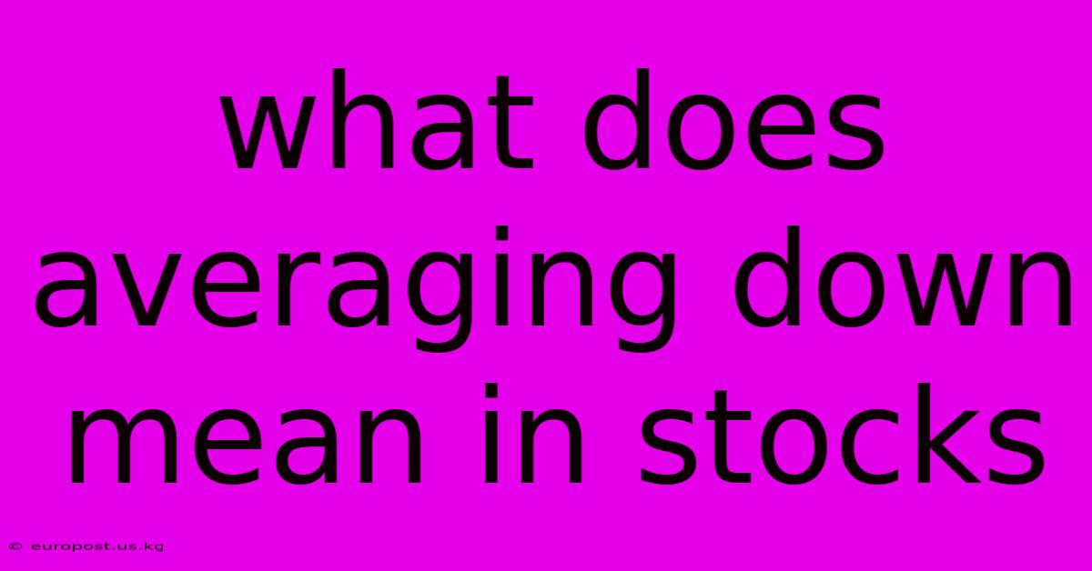 What Does Averaging Down Mean In Stocks