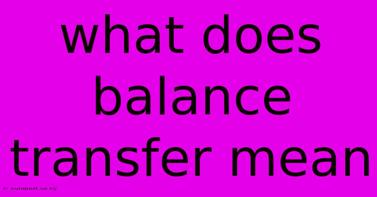 What Does Balance Transfer Mean