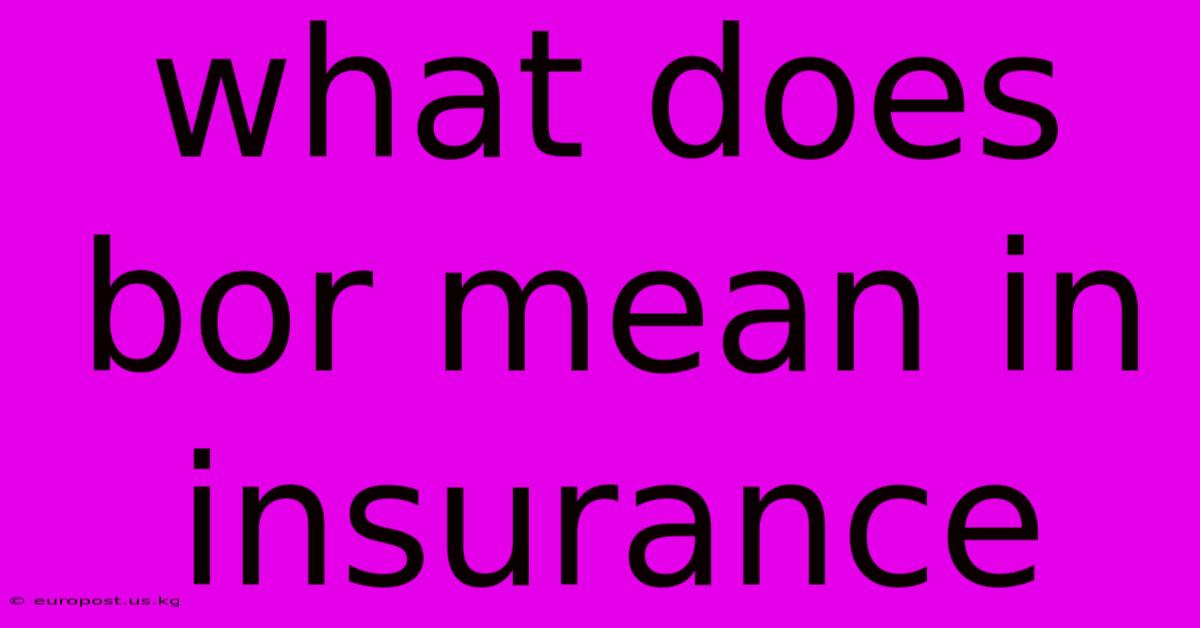 What Does Bor Mean In Insurance