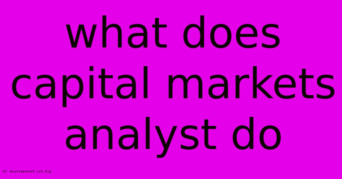 What Does Capital Markets Analyst Do