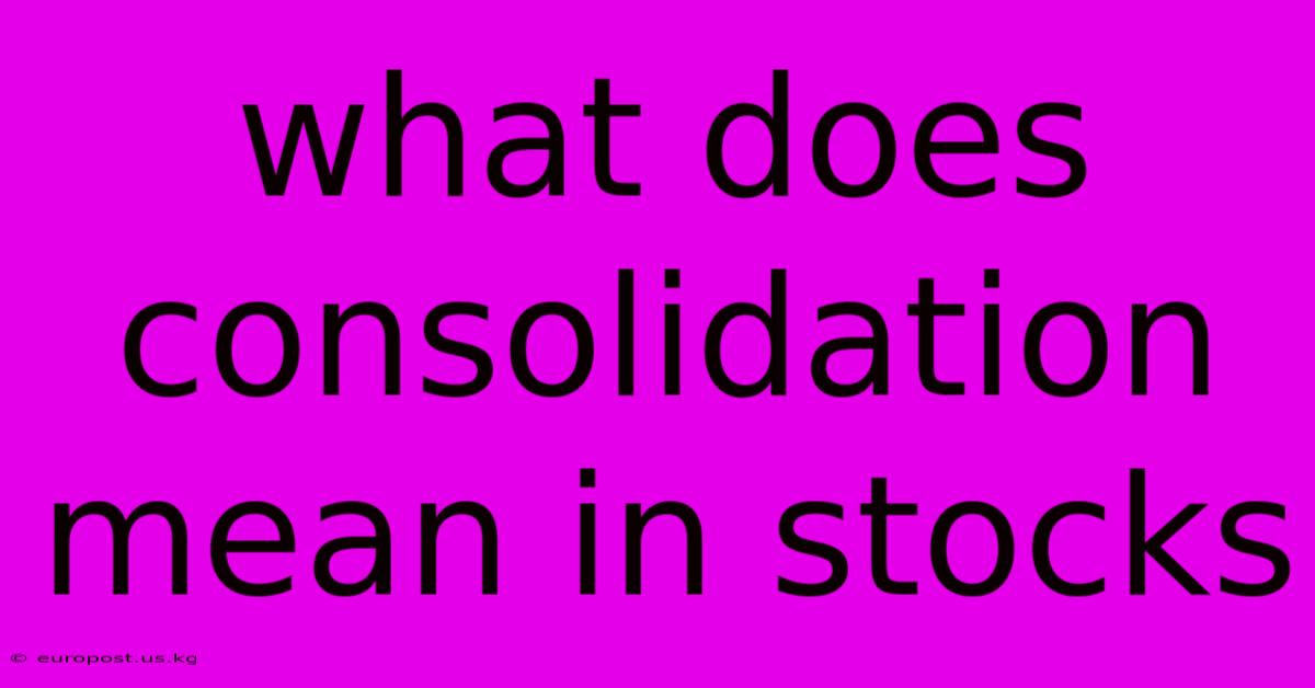 What Does Consolidation Mean In Stocks