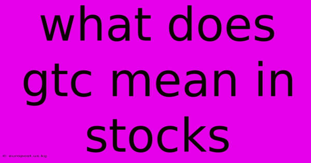 What Does Gtc Mean In Stocks