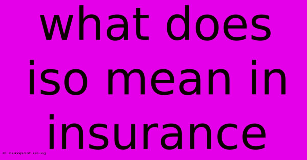 What Does Iso Mean In Insurance