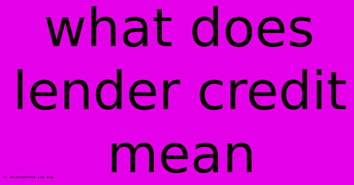 What Does Lender Credit Mean