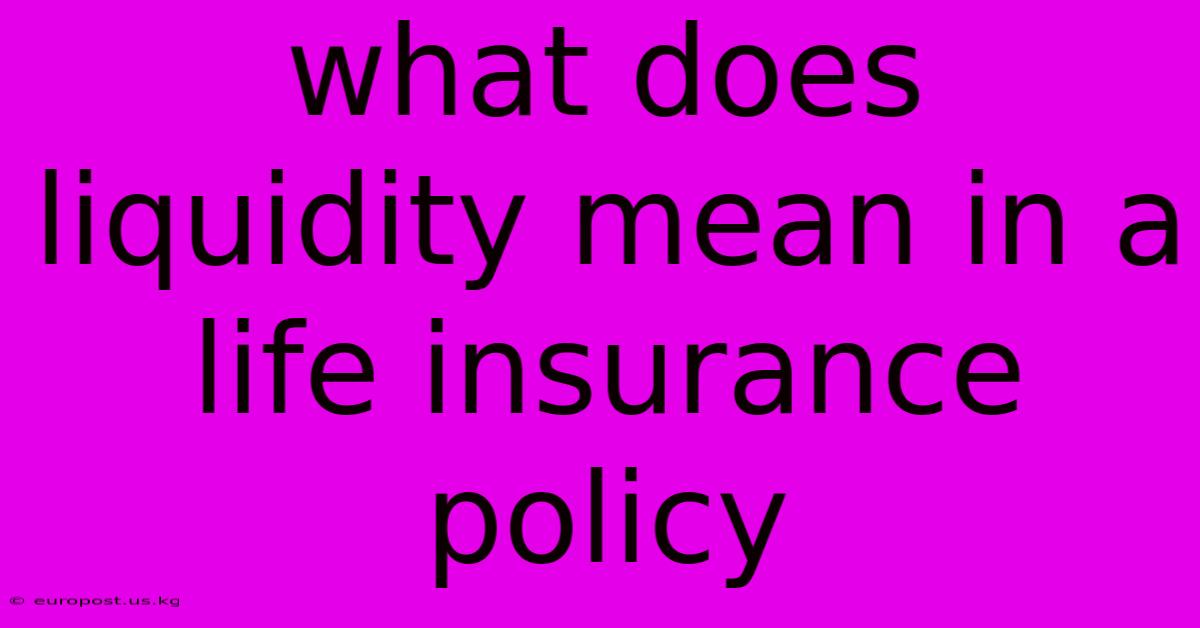 What Does Liquidity Mean In A Life Insurance Policy