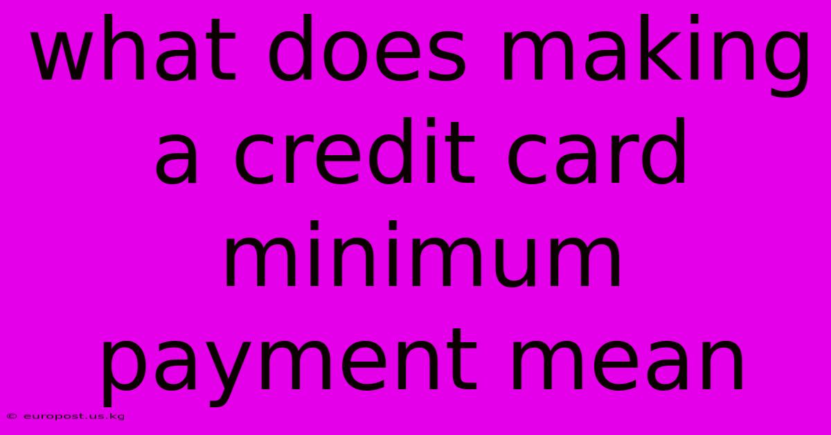 What Does Making A Credit Card Minimum Payment Mean