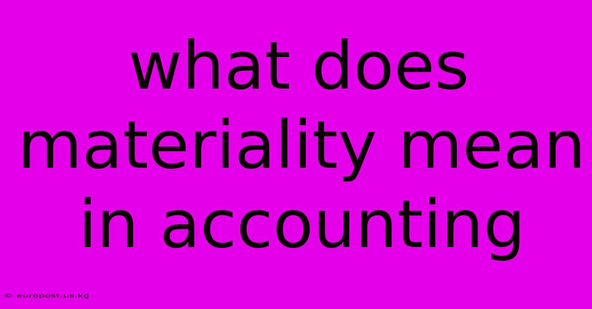 What Does Materiality Mean In Accounting