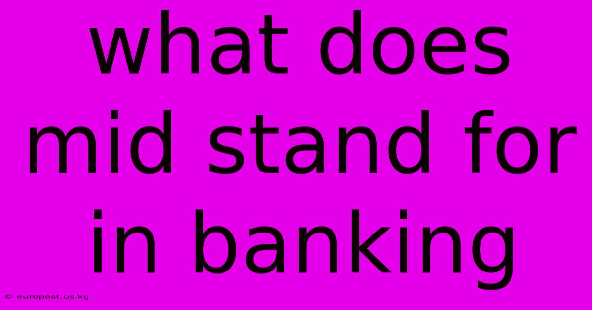 What Does Mid Stand For In Banking