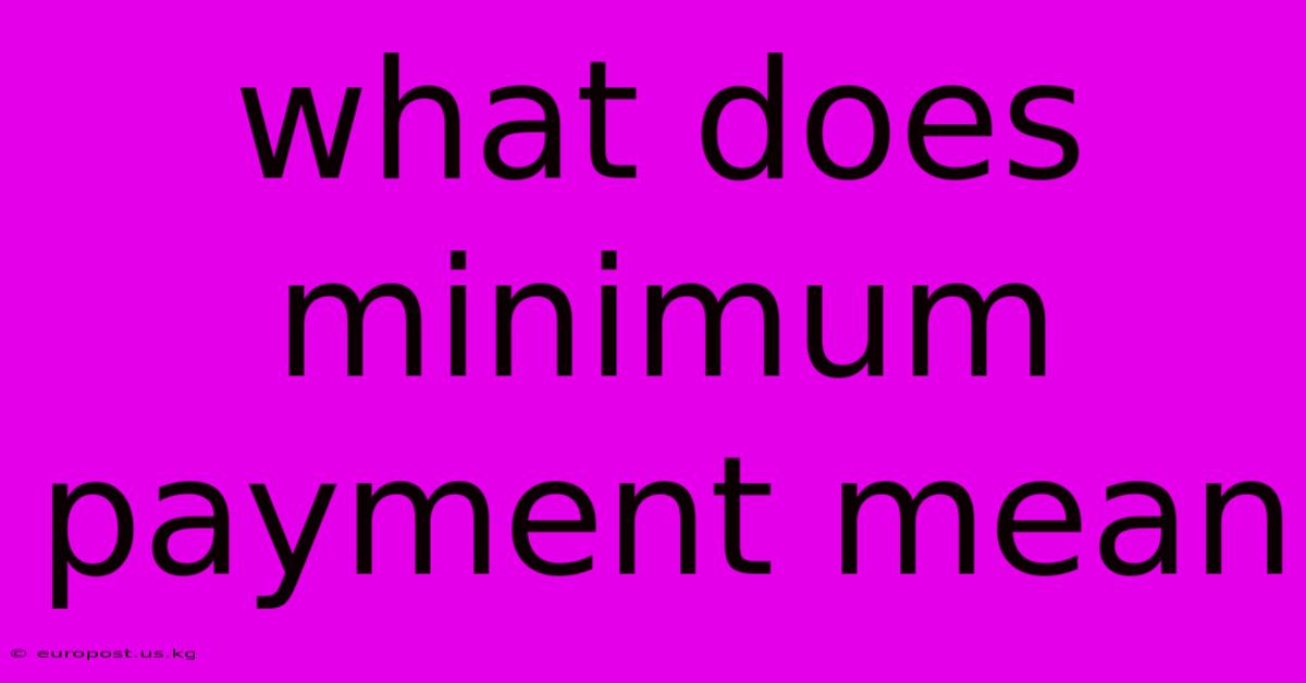 What Does Minimum Payment Mean