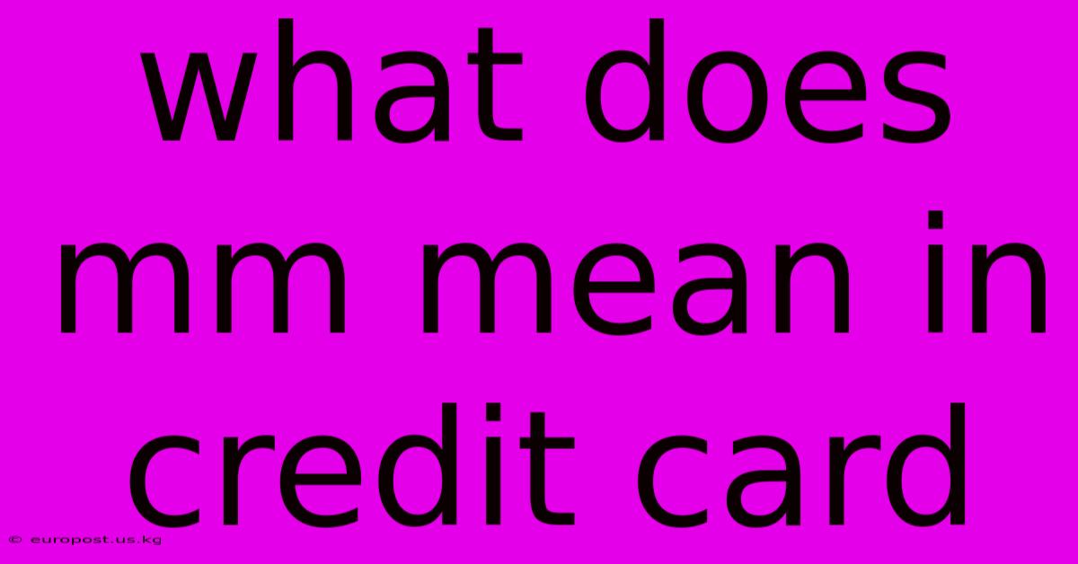 What Does Mm Mean In Credit Card