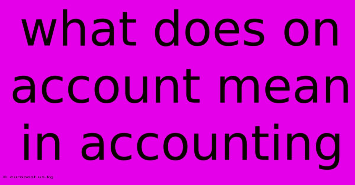 What Does On Account Mean In Accounting