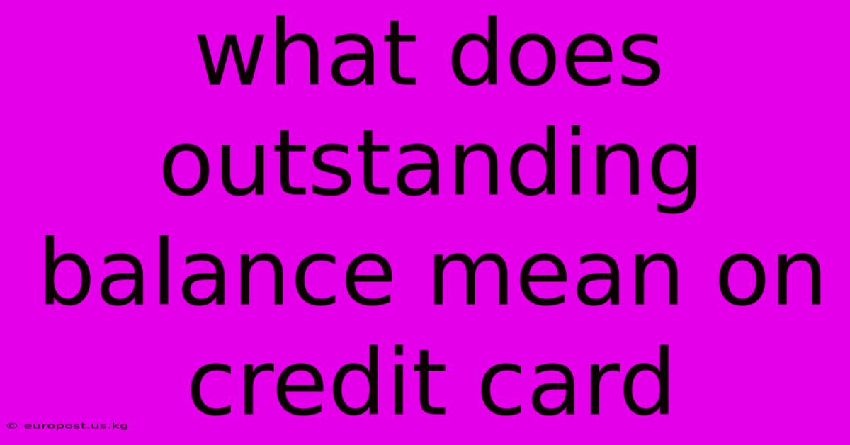 What Does Outstanding Balance Mean On Credit Card