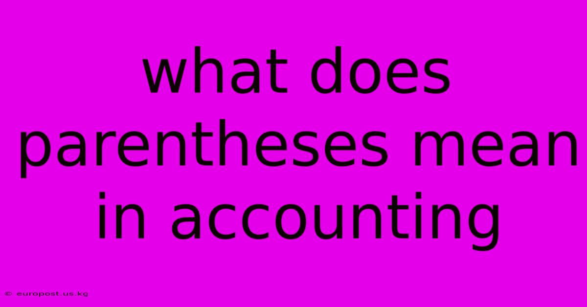 What Does Parentheses Mean In Accounting